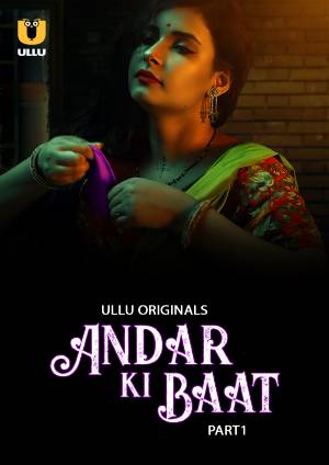 Andar Ki Baat – Part 1 (2023) UllU Season 1 Episode 1